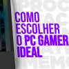 escolher pc gamer ideal