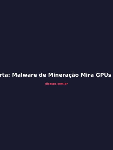 Alerta: Malware de Mineração Mira GPUs de Gamers via SEO e IA