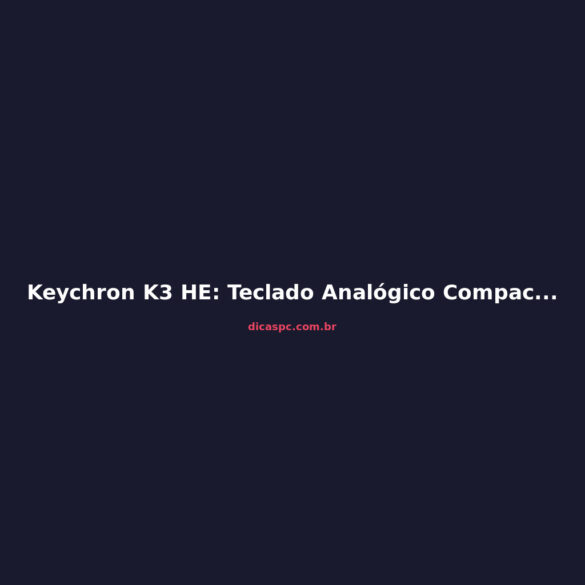 Keychron K3 HE: Teclado Analógico Compacto Vale a Pena?