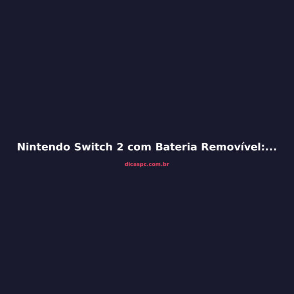 Nintendo Switch 2 com Bateria Removível: O Que Isso Significa para Você