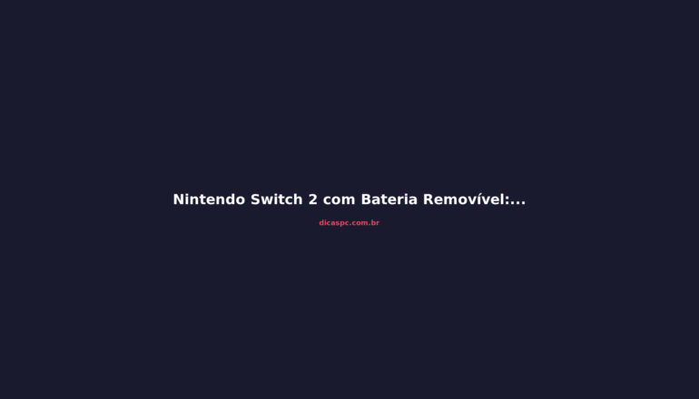 Nintendo Switch 2 com Bateria Removível: O Que Isso Significa para Você