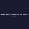 Emulação de PS5 Avança: Jogar Sem Console Está Mais Perto