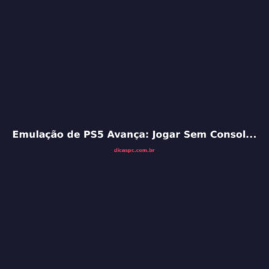 Emulação de PS5 Avança: Jogar Sem Console Está Mais Perto