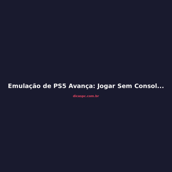 Emulação de PS5 Avança: Jogar Sem Console Está Mais Perto