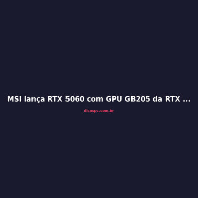 MSI lança RTX 5060 com GPU GB205 da RTX 5070: Vale a Pena?