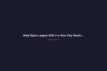 Mod Épico: Jogue GTA 3 e Vice City Dentro do San Andreas