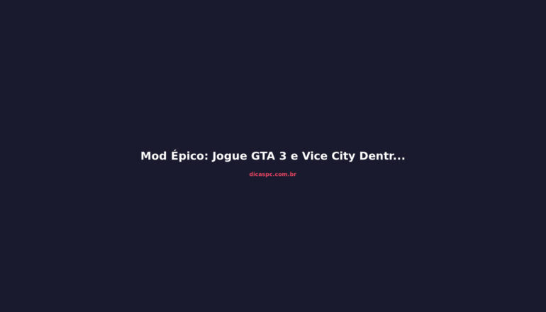 Mod Épico: Jogue GTA 3 e Vice City Dentro do San Andreas