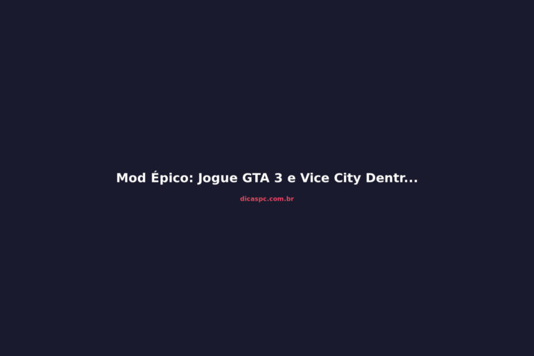 Mod Épico: Jogue GTA 3 e Vice City Dentro do San Andreas