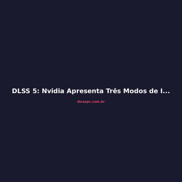 DLSS 5: Nvidia Apresenta Três Modos de IA para Upscaling Avançado