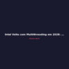 Intel Volta com Multithreading em 2028: O Que Esperar dos Coral Rapids
