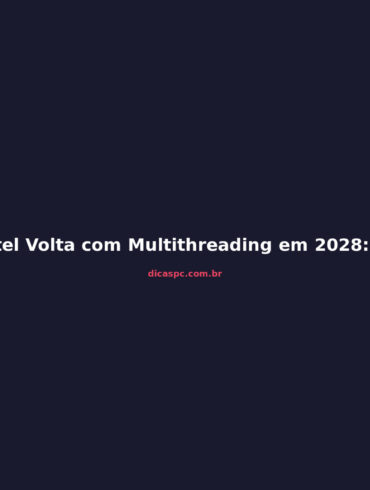 Intel Volta com Multithreading em 2028: O Que Esperar dos Coral Rapids