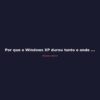 Por que o Windows XP durou tanto e onde ele ainda existe
