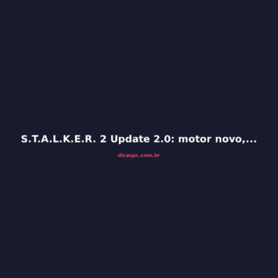 S.T.A.L.K.E.R. 2 Update 2.0: motor novo, gráficos e atmosfera renovados