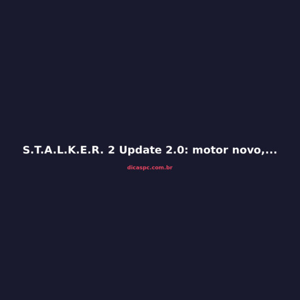 S.T.A.L.K.E.R. 2 Update 2.0: motor novo, gráficos e atmosfera renovados