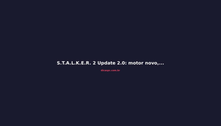 S.T.A.L.K.E.R. 2 Update 2.0: motor novo, gráficos e atmosfera renovados
