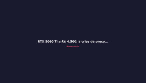 RTX 5060 Ti a R$ 4.500: a crise de preços que destrói o mid-range