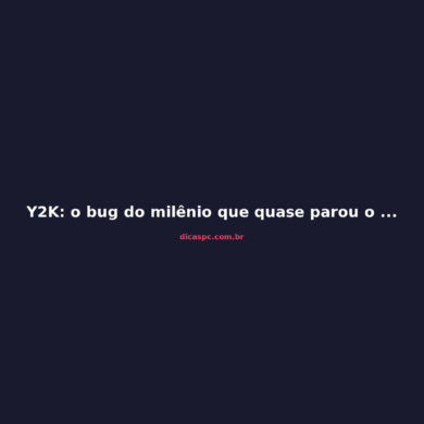 Y2K: o bug do milênio que quase parou o mundo em 2000