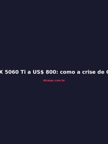 RTX 5060 Ti a US$ 800: como a crise de GPUs virou um pesadelo global