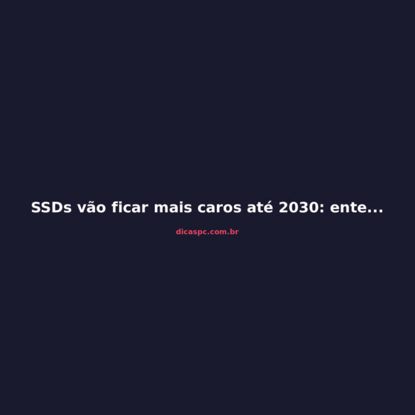 SSDs vão ficar mais caros até 2030: entenda a crise do NAND