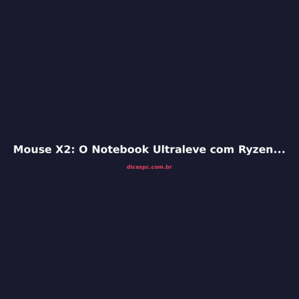 Mouse X2: O Notebook Ultraleve com Ryzen AI que Pesa Menos de 1 kg