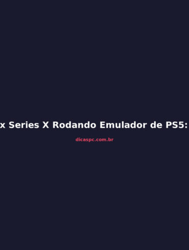 Xbox Series X Rodando Emulador de PS5: O Projeto que Chocou a Comunidade