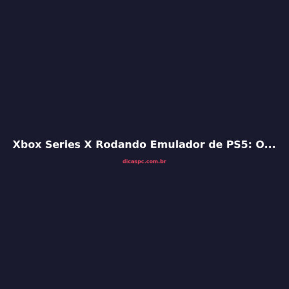 Xbox Series X Rodando Emulador de PS5: O Projeto que Chocou a Comunidade