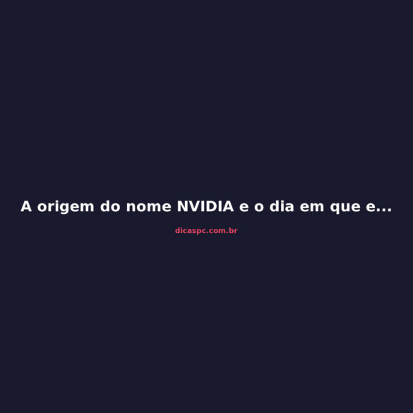 A origem do nome NVIDIA e o dia em que ela quase faliu