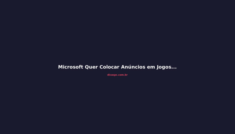 Microsoft Quer Colocar Anúncios em Jogos: Patente Revela Ads Após Boss Fights