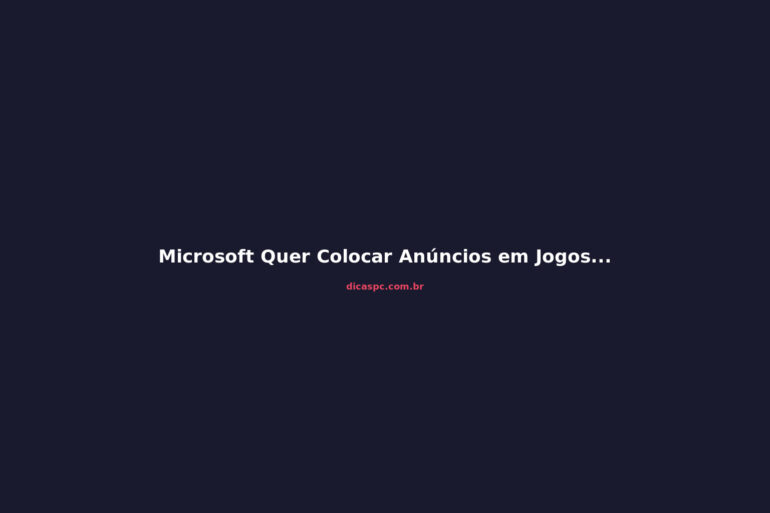 Microsoft Quer Colocar Anúncios em Jogos: Patente Revela Ads Após Boss Fights