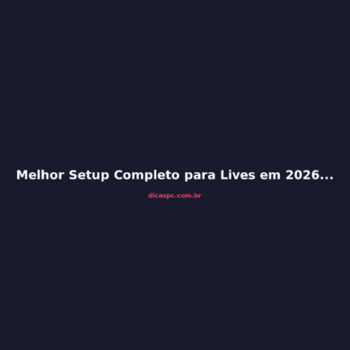 Melhor Setup Completo para Lives em 2026: Guia de Compra