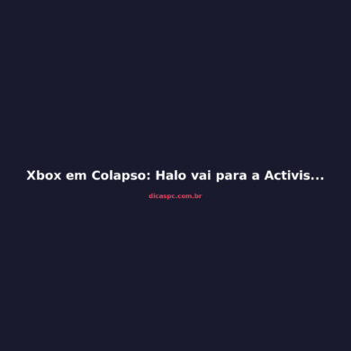Xbox em Colapso: Halo vai para a Activision e Ninja Theory pode fechar