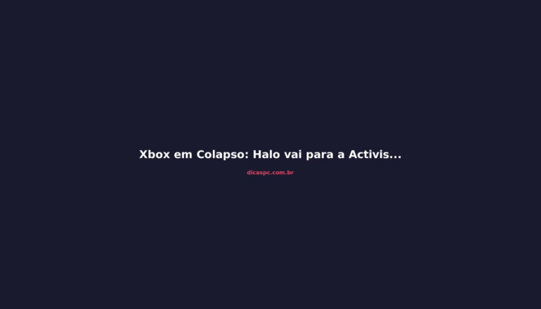 Xbox em Colapso: Halo vai para a Activision e Ninja Theory pode fechar