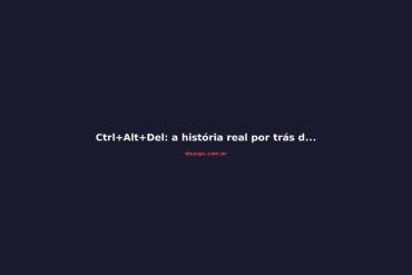 Ctrl+Alt+Del: a história real por trás do atalho que salvou gerações de PCs