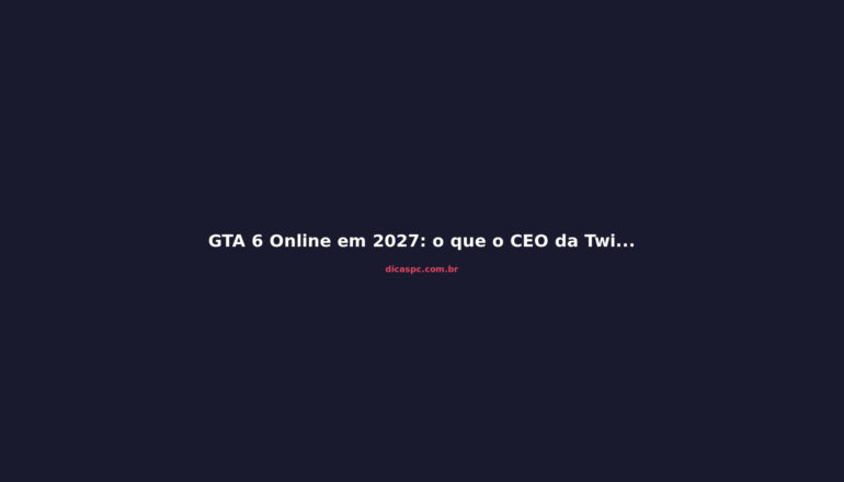 GTA 6 Online em 2027: o que o CEO da Twitch sabe que a Rockstar não disse