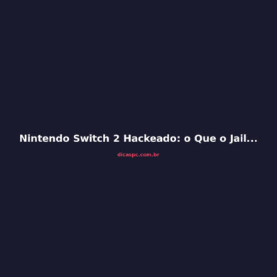 Nintendo Switch 2 Hackeado: o Que o Jailbreak Significa