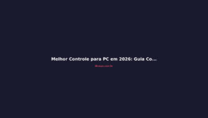 Melhor Controle para PC em 2026: Guia Completo de Compra