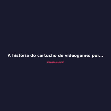 A história do cartucho de videogame: por que ele morreu