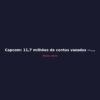 Capcom: 11,7 milhões de contas vazadas — o que você precisa saber