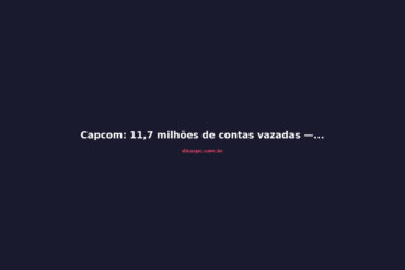 Capcom: 11,7 milhões de contas vazadas — o que você precisa saber