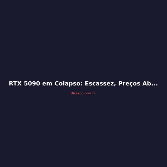 RTX 5090 em Colapso: Escassez, Preços Absurdos e o Futuro da GPU Topo