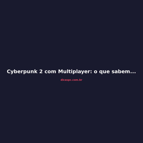 Cyberpunk 2 com Multiplayer: o que sabemos e o que esperar
