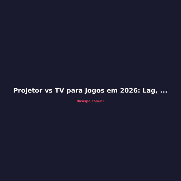 Projetor vs TV para Jogos em 2026: Lag, Brilho e Custo