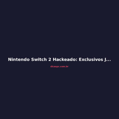 Nintendo Switch 2 Hackeado: Exclusivos Já Rodam em iPhone e PC