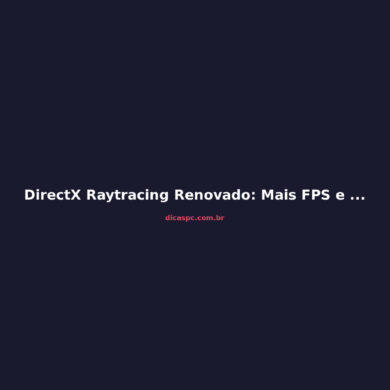 DirectX Raytracing Renovado: Mais FPS e 90% Menos VRAM