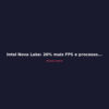Intel Nova Lake: 20% mais FPS e processo 18A-P confirmado