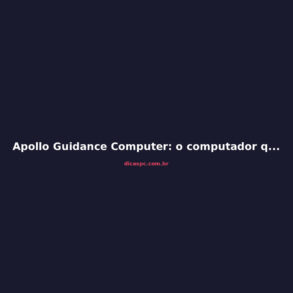 Apollo Guidance Computer: o computador que foi à Lua costurado à mão