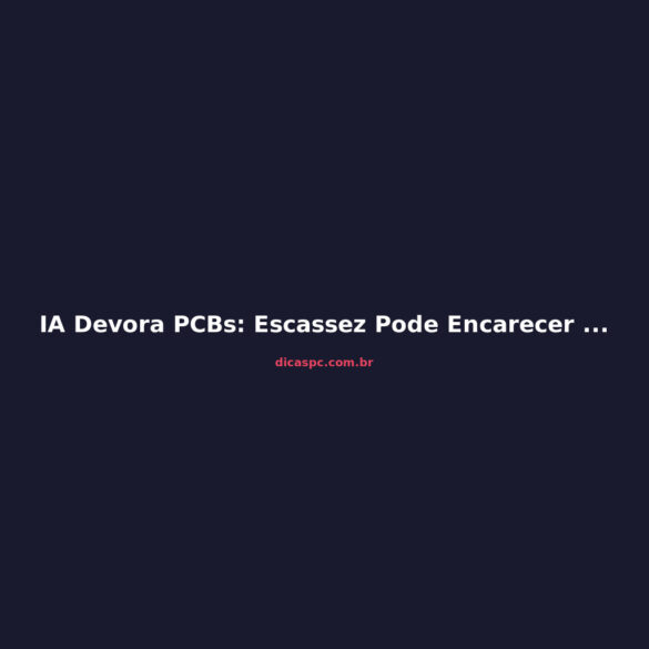 IA Devora PCBs: Escassez Pode Encarecer Hardware até 2030