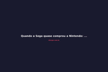 Quando a Sega quase comprou a Nintendo: fusões que nunca aconteceram nos games