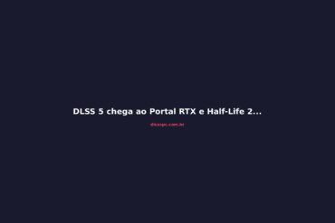 DLSS 5 chega ao Portal RTX e Half-Life 2 RTX com geração 6x de frames