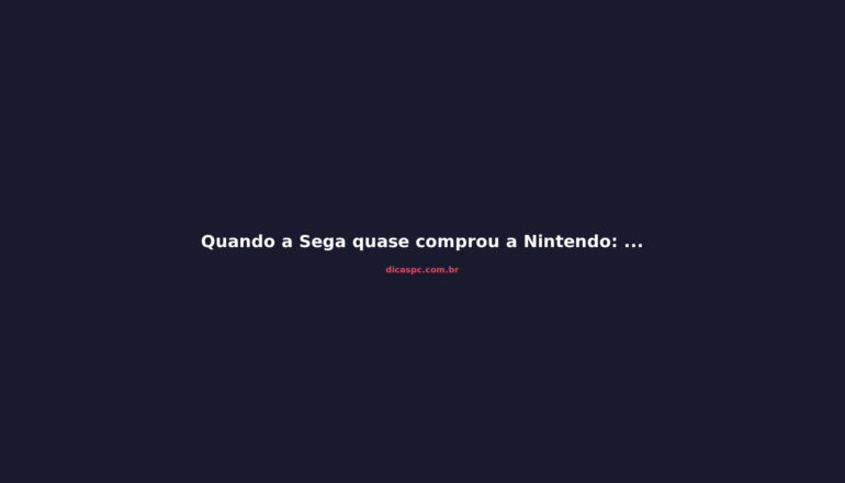 Quando a Sega quase comprou a Nintendo: fusões que nunca aconteceram nos games